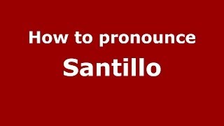 How to pronounce Santillo