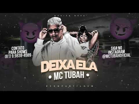 MC TUBAH - DEIXA ELA - MÚSICA NOVA