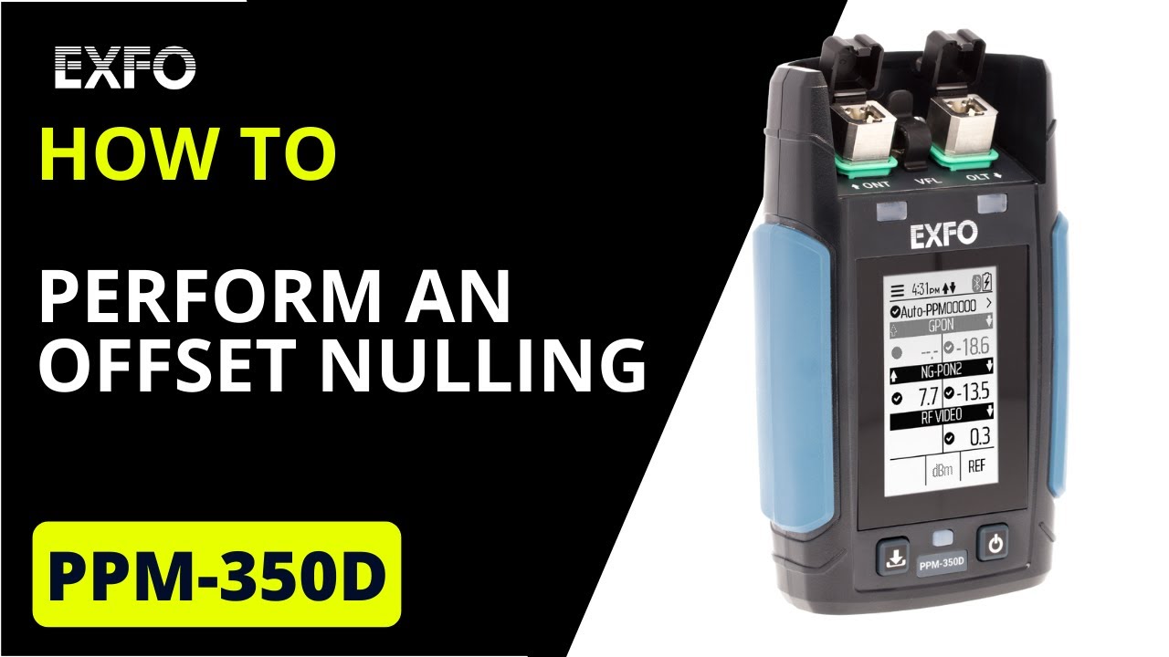 Perform an offset nulling on your EXFO PPM-350D | How-To