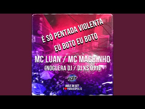 É Só Pentada Violenta - Eu Boto Boto