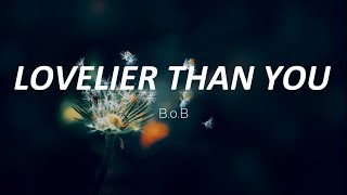 Lovelier Than You - B.o.b || Letra en Español