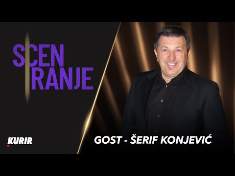 SCENIRANJE - Šerif Konjević (CELA EMISIJA)