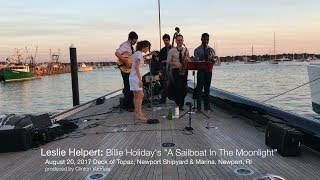 Leslie Helpert "A Sailboat In The Moonlight" (8/20/17) Deck of Topaz, Shipyard & Marina, Newport, RI