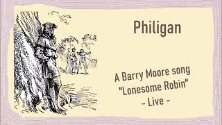 Lonesome Robin by Barry Moore (live recording - Song interpreted by Philigan).