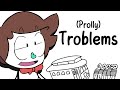 {YTP} ~ (Prolly) Troblems