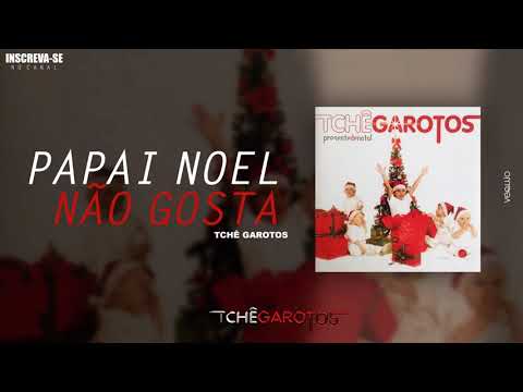 Papai Noel Não Gosta - Tchê Garotos