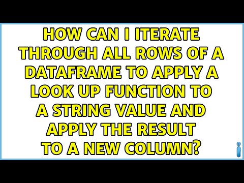 How can I iterate through all rows of a dataframe to apply a look up function to a string value...