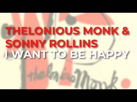 Thelonious Monk & Sonny Rollins - I Want To Be Happy (Official Audio)