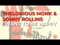Thelonious Monk & Sonny Rollins - I Want To Be Happy (Official Audio)