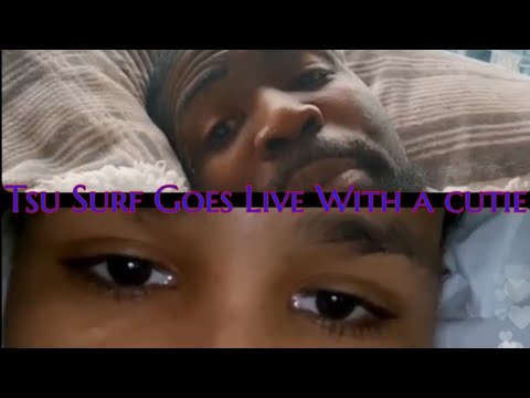 Tsu Surf Goes Live ( Must Watch ) what do you think...