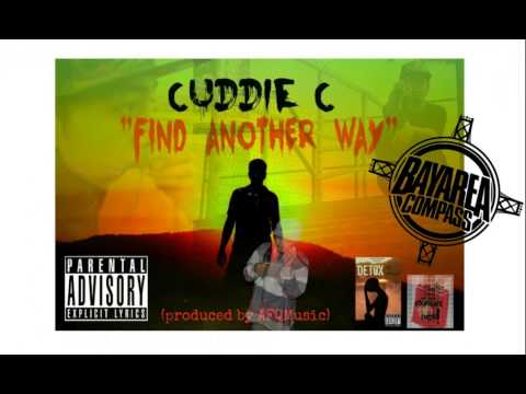 Cuddie C - Find Another Way [BayAreaCompass] (Prod by AFQ Music)