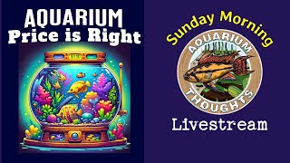 The Aquarium Price is Right - Livestream Episode 02