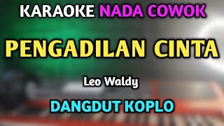 Download lagu PENGADILAN CINTA KARAOKE DANGDUT KOPLO NADA COWOK mp3