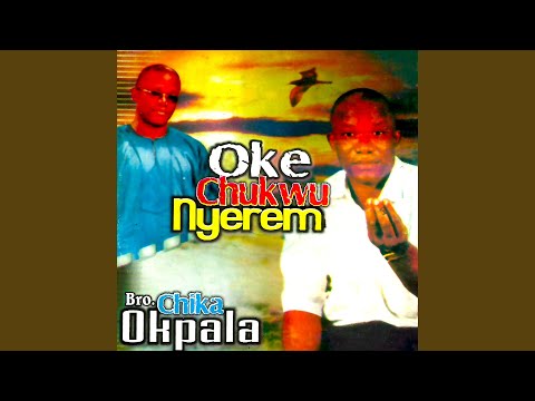 Oke Chukwu Nyerem, Pt. 1