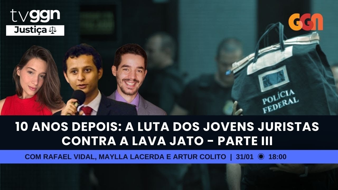 A LUTA DOS JOVENS JURISTAS CONTRA A LAVA JATO, 10 ANOS DEPOIS - PARTE 3 | TVGGN JUSTIÇA (31/01/25)