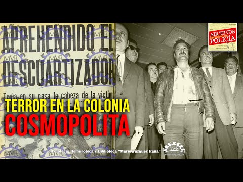 Terror en La Colonia Cosmopolita | Archivos Secretos de Policía