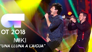 &quot;UNA LLUNA A L’AIGUA&quot; - MIKI | GALA 9 | OT 2018