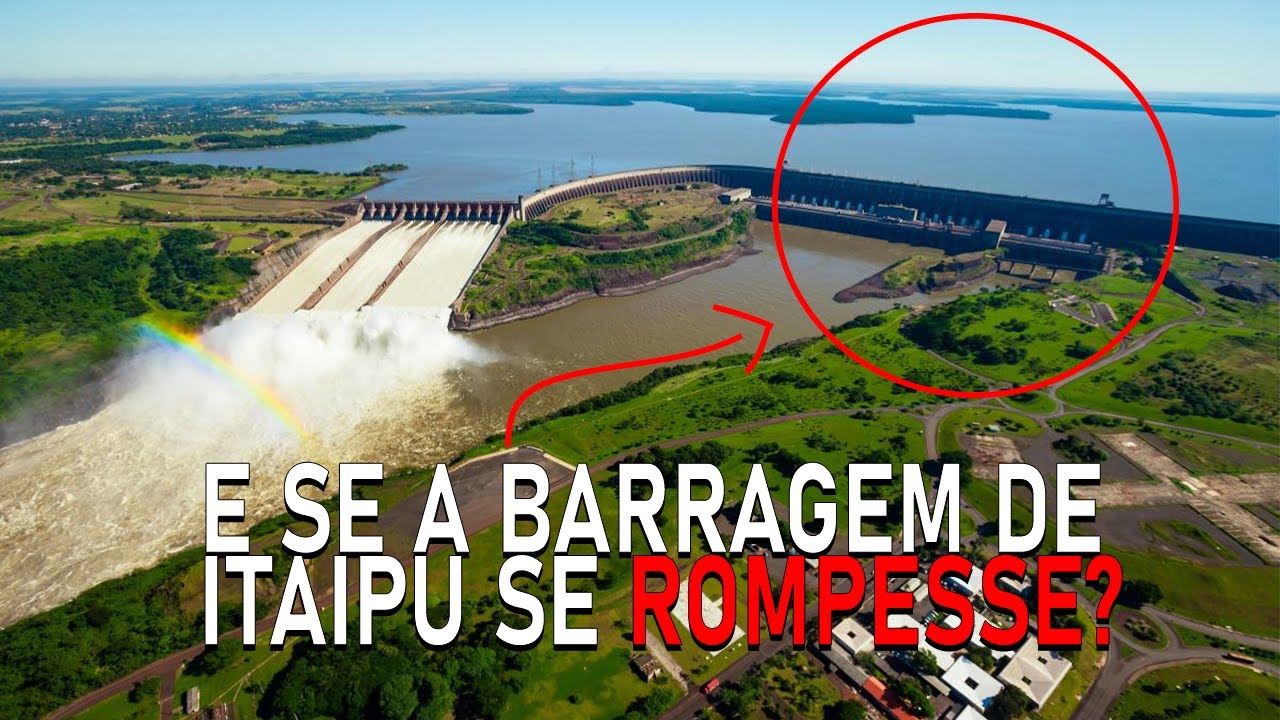 O que Aconteceria se a Barragem da Usina de Itaipu se Rompesse?