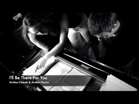 I'll Be There For You - Andrea Celeste & Andrea Pozza