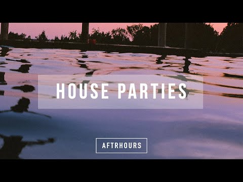 AFTRHOURS - House Parties [Lyric Video]