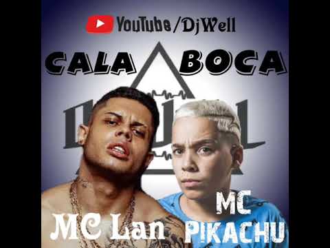 MC Lan MC Pikachu - Cala Boca (DJ Well) 2020