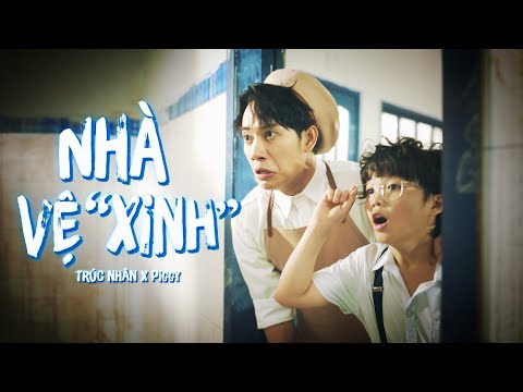 TRÚC NHÂN X PIGGY | NHÀ VỆ “XINH” | OFFICIAL MV