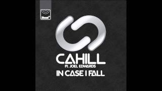 Cahill ft. Joel Edwards - In Case I Fall (R3hab Remix)