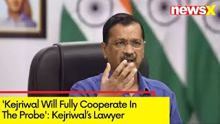 'Kejriwal Will Fully Cooperate In The Probe'| Arvind Kejriwal's lawyer On Hearing | NewsX