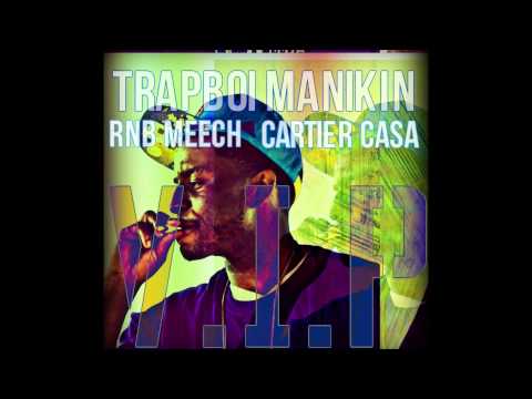 Trapboi Manikin - VIP Remix ft.Rnb Meech & Cartier Casa