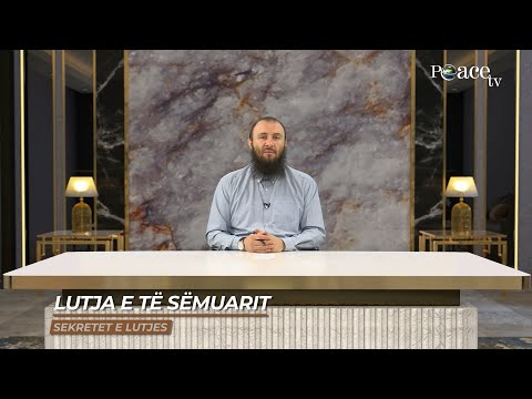 Sekretet e lutjes | 36. Lutja e të sëmuarit - Bajram Karabeg