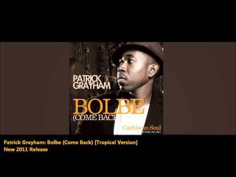 Patrick Grayham - Bolbe (Come Back) [Tropical Version] 