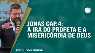 Jonas Cap. 4: A ira do profeta e a misericórdia de Deus | Nilson Junior