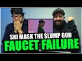 THE FLOW HITS DIFFERENT Ski Mask The Slump God Faucet Failure REACTION