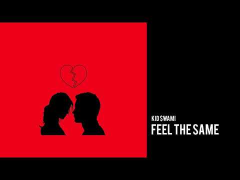 Kid $wami - Feel The Same (Official Audio)