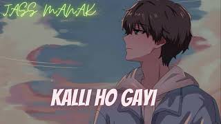 Kalli Ho Gayi - Jass Manak (Slowed + Reverb)
