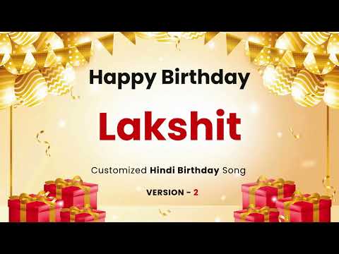 Happy Birthday " LAKSHIT " - Customized Song | In Hindi