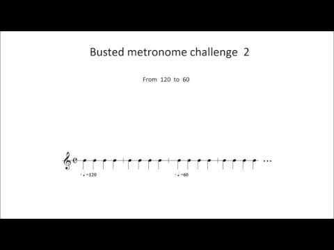 Busted metronome challenge  2  -   From  120  to  60