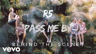 R5 - Pass Me By - Behind the Scenes