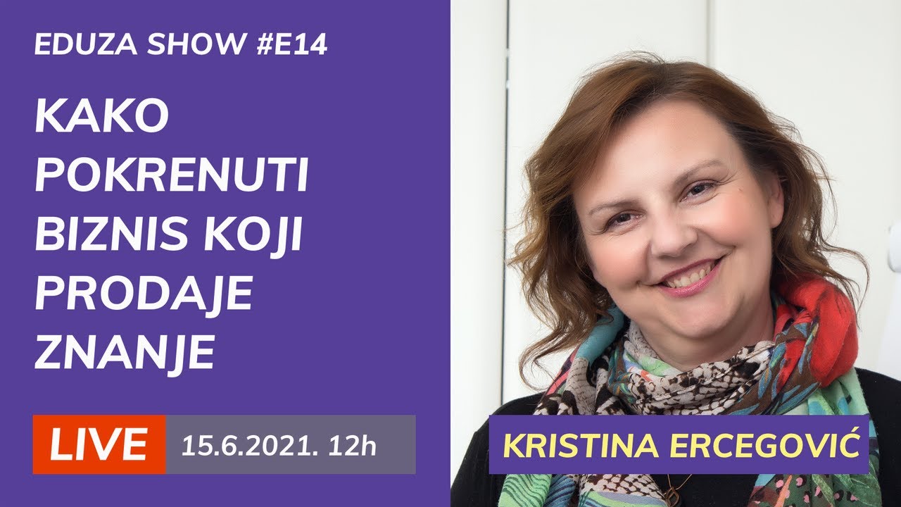 Kako pokrenuti biznis koji prodaje znanje: Kristina Ercegović | Eduza Show #14 UŽIVO