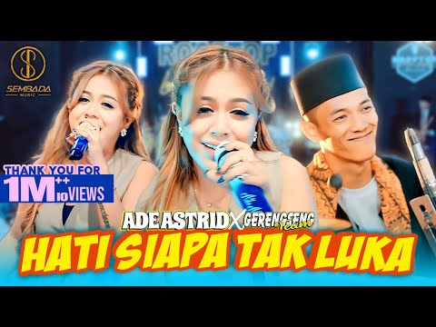 HATI SIAPA TAK LUKA - ADE ASTRID X GERENGSENG TEAM (OFFICIAL MUSIC VIDEO)
