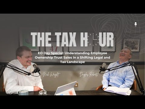 EO Day Special: Understanding Employee Ownership Trust Sales in a Shifting Legal and Tax Landscape