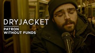 Dryjacket - Patron Without Funds (Official Music Video)