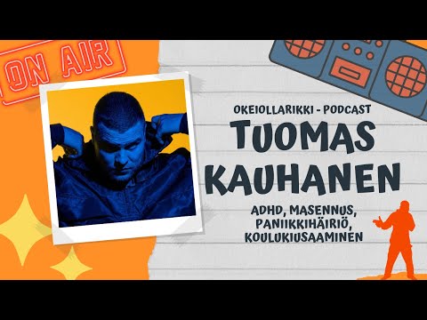 16. TUOMAS KAUHANEN - ADHD, masennus, paniikkihäiriö, koulukiusaaminen | OkeiOllaRikki podcast
