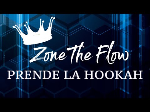 Zone The Flow - Prende La Hookah
