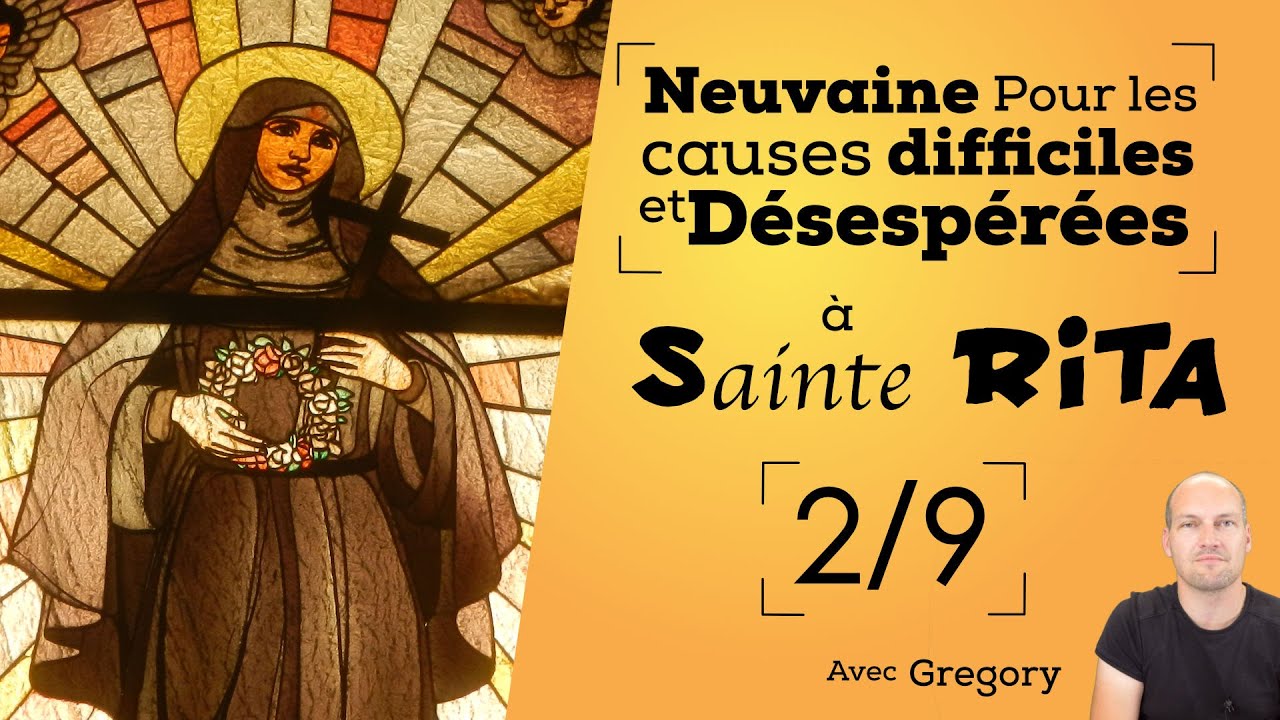 2/9 Neuvaine à Sainte Rita, patronne des situations difficiles et des causes désespérées,par Grégory