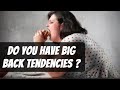 Do You Have Big Back Behavior Early Warning Signs