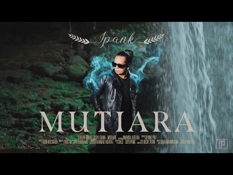 IPANK - MUTIARA (Official Music Video)