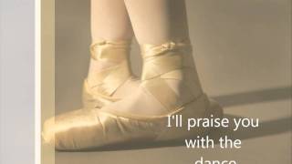 Praise You With The Dance - Casting Crowns {lyrics}