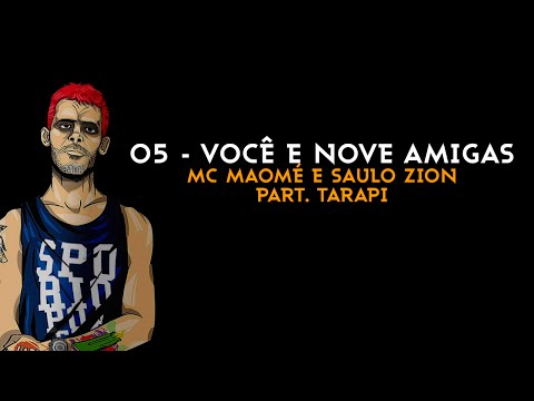 MC Maomé e Saulo Zion - Você e nove amigas part. Tarapi (Faixa 05)