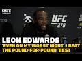 Leon Edwards Reacts To KO of Kamaru Usman: 'Even On My Worst Night, I Beat The Pound-For-Pound' Best